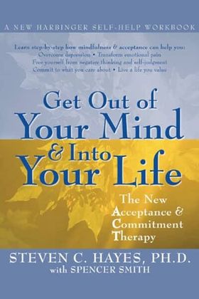 Get Out of Your Mind and Into Your Life Cover Get Out of Your Mind and Into Your Life Cover