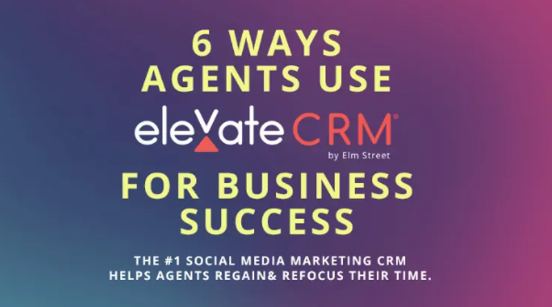 6 Ways Agents Use Elevate CRM for Business Success