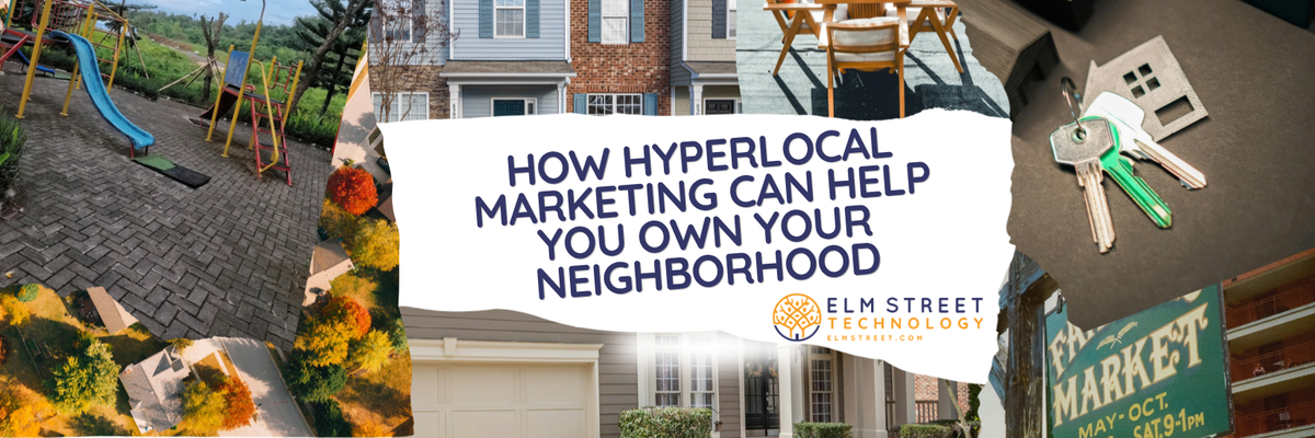 How Hyperlocal Marketing Can Help You Own Your Neighborhood