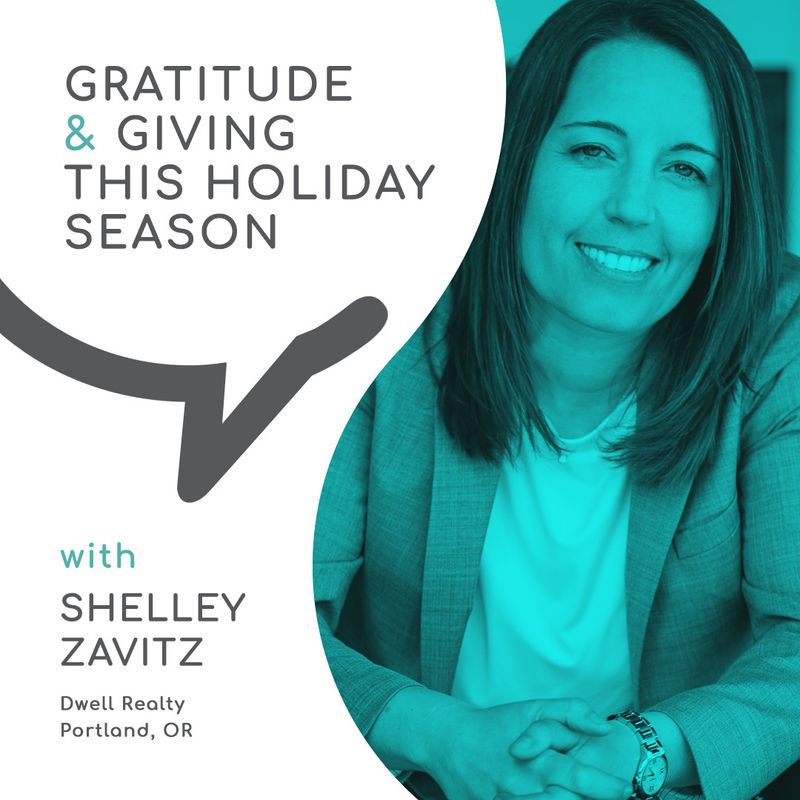 Casual Conversations - Gratitude & Giving This Holiday Season with Shelley Zavitz, Dwell Realty