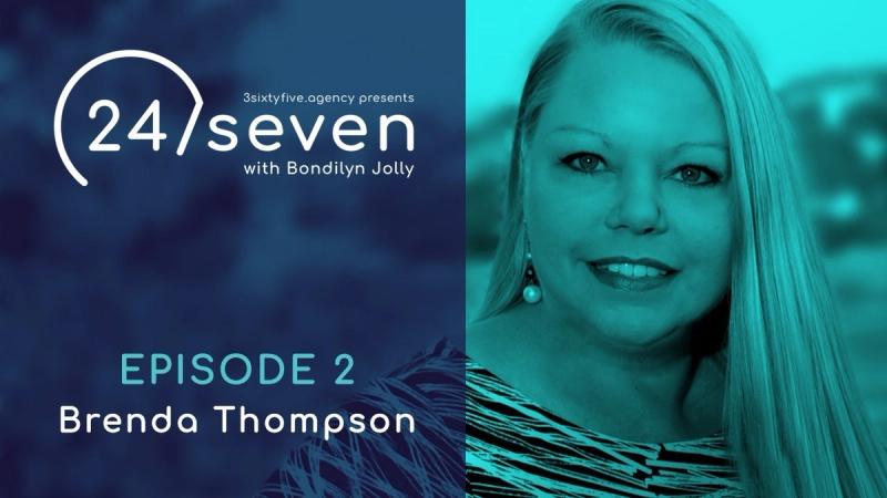 24/seven Podcast - Episode 2 Brenda Thompson: Bold. Brave. Beginnings.
