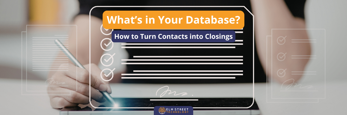 What’s in Your Database? How to Turn Contacts into Closings