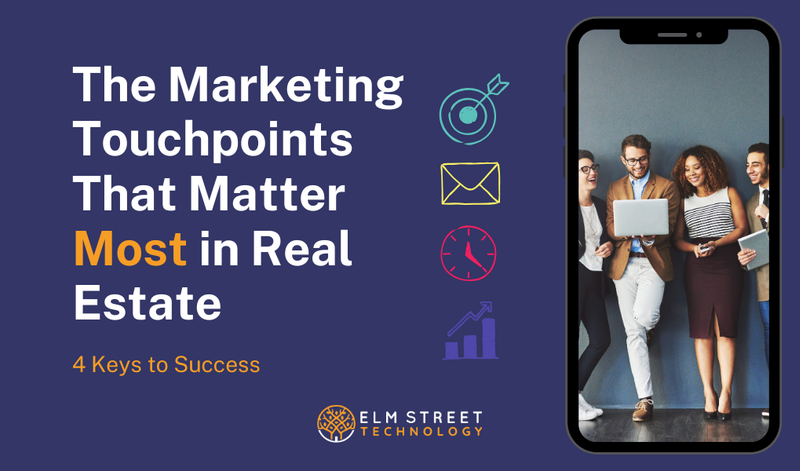 The Marketing Touchpoints That Matter Most in Real Estate