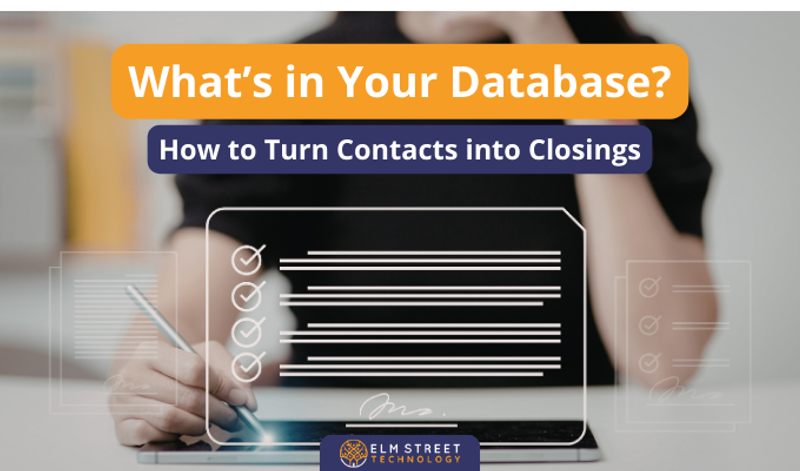 What’s in Your Database? How to Turn Contacts into Closings