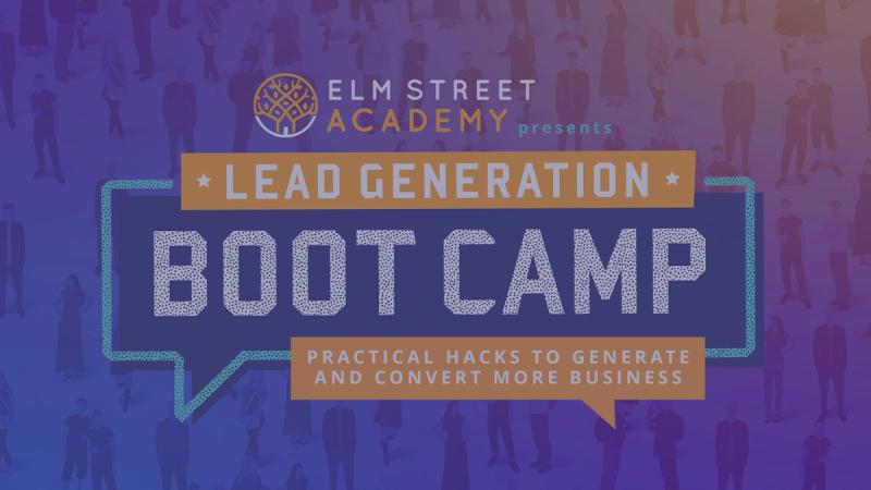 Lead Generation Boot Camp: Practical Hacks to Generate and Convert More Business
