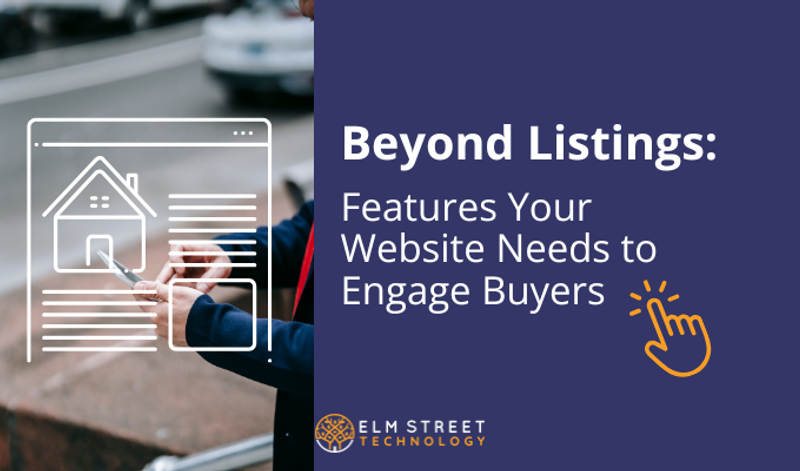 Beyond Listings: Features Your Website Needs to Engage Buyers