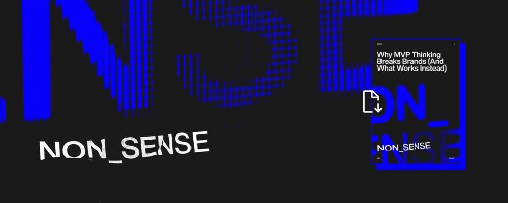 Why MVP Thinking Breaks Brands (And What Works Instead)