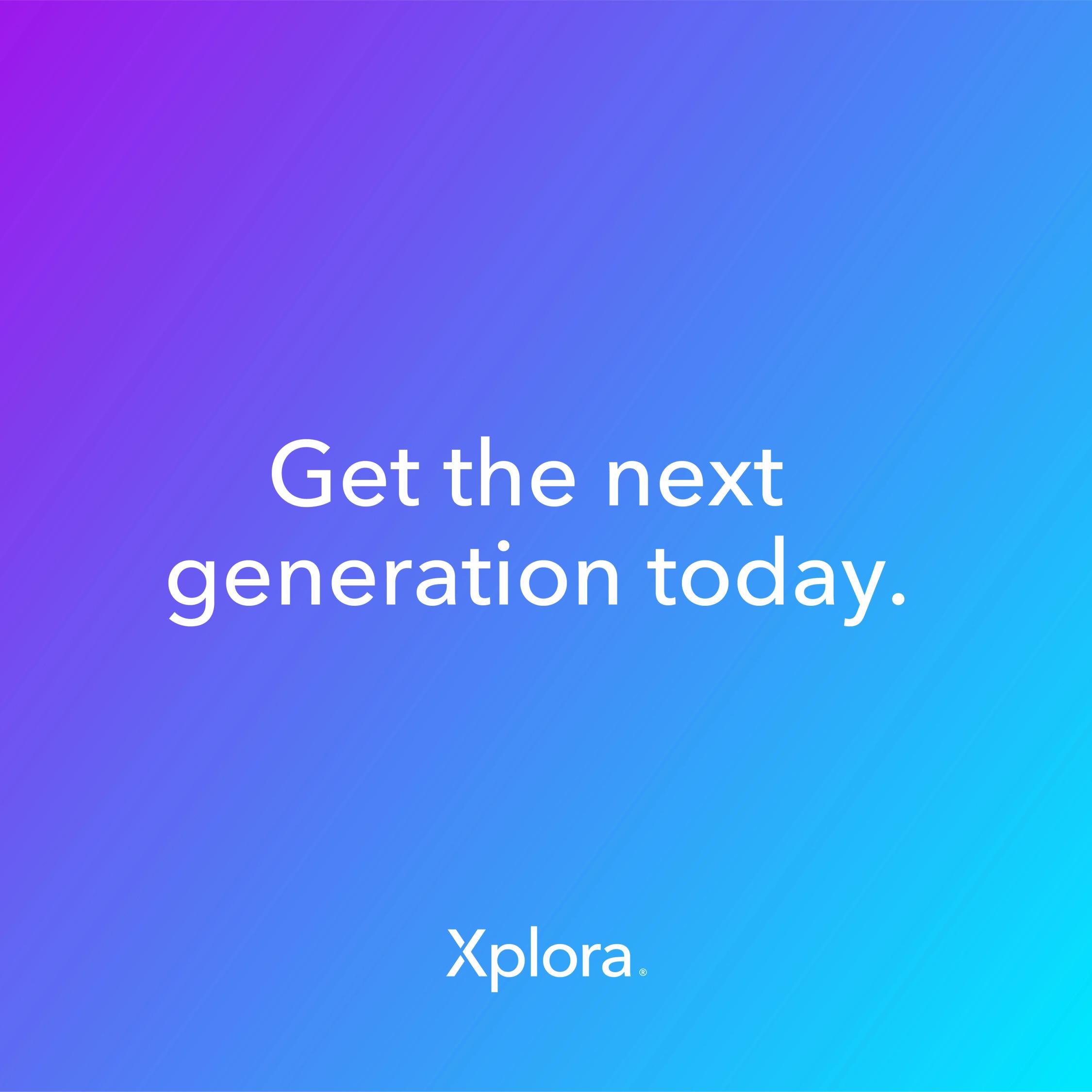 Xplora The next generation today