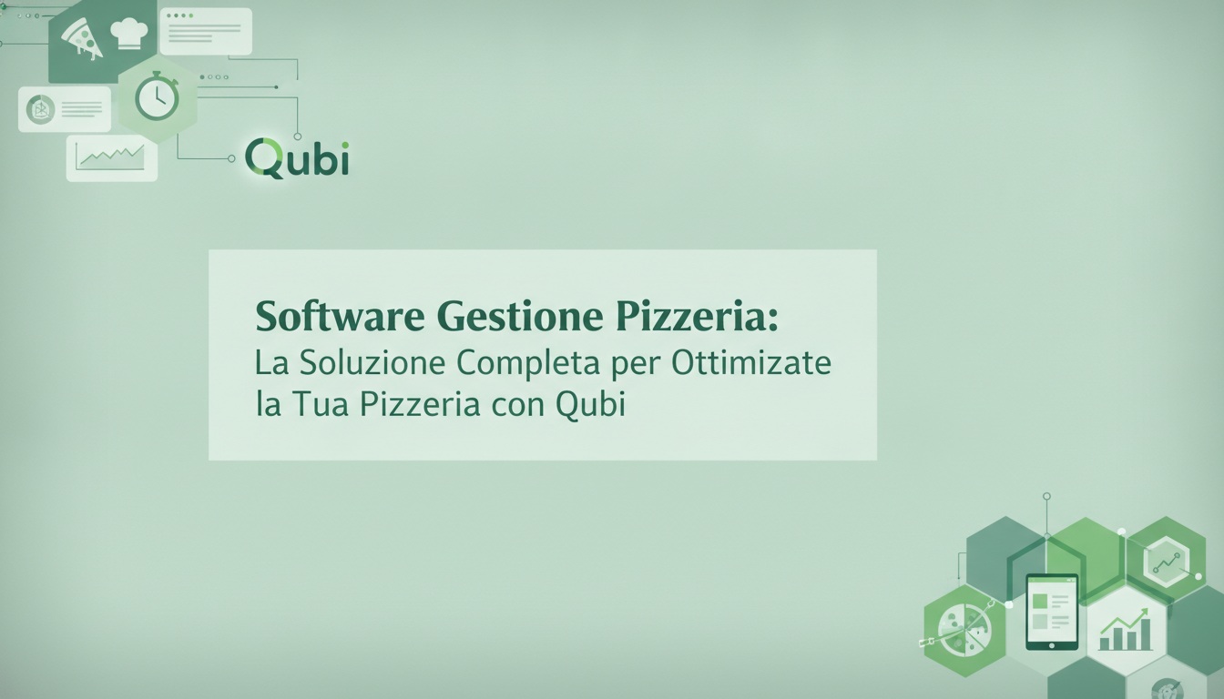 Software Gestione Pizzeria: La Soluzione Completa per Ottimizzare la Tua Pizzeria con Qubi