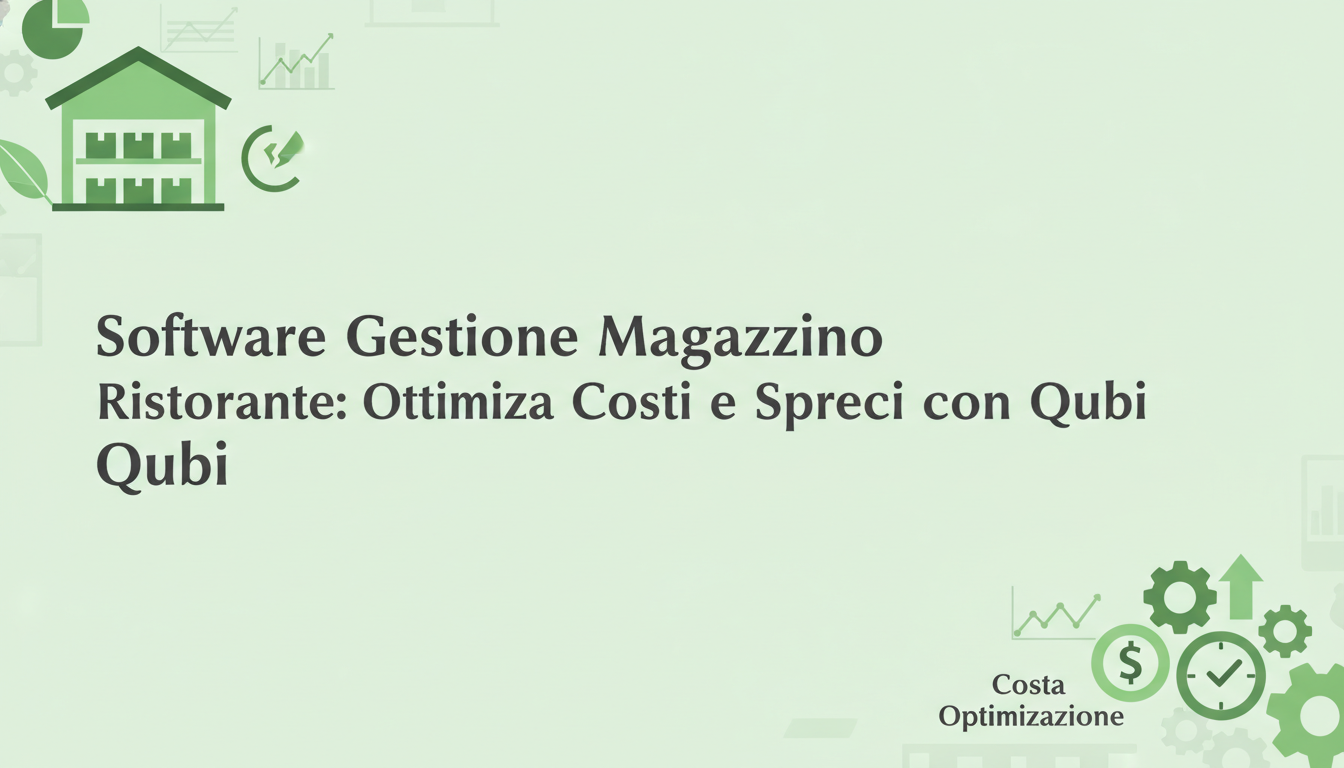 Software Gestione Magazzino Ristorante: Ottimizza Costi e Sprechi con Qubi