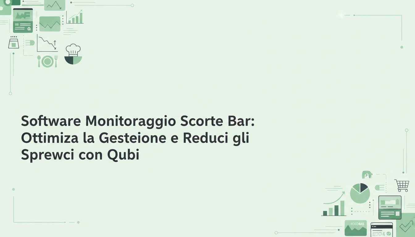 Software Monitoraggio Scorte Bar: Ottimizza la Gestione e Riduci gli Sprechi con Qubi