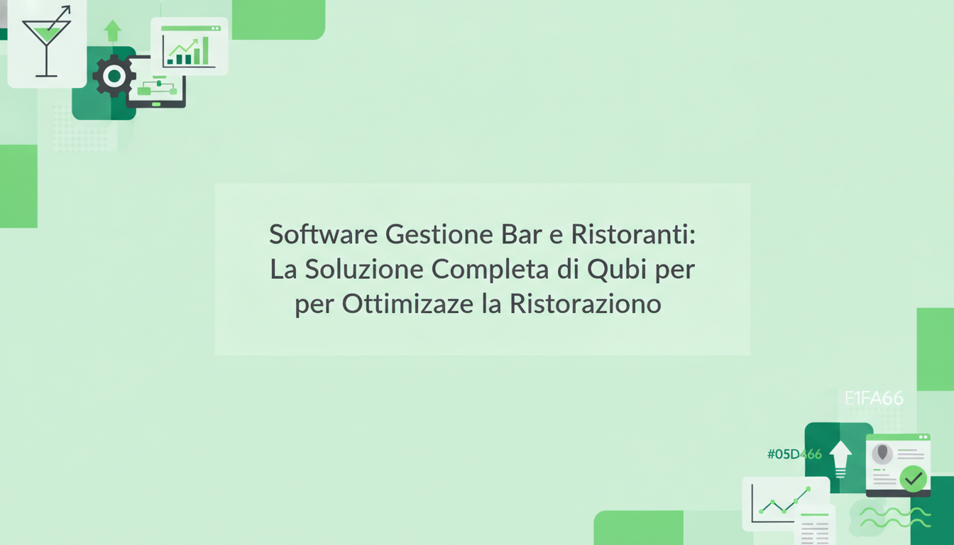 Software Gestione Bar e Ristoranti: La Soluzione Completa di Qubi per Ottimizzare la Ristorazione