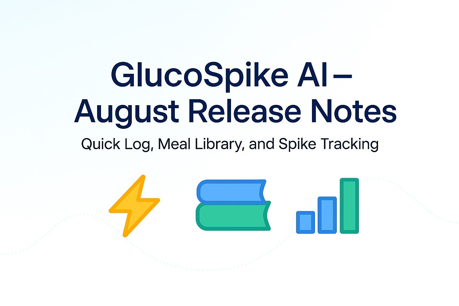Image for: August 2025 Release: Quick Log, Meal Library, and Spike Tracking