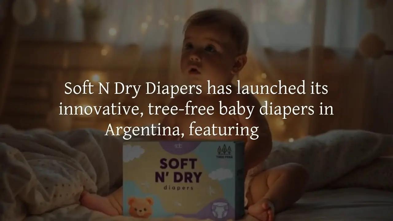 Soft N Dry Diapers startet in Argentinien