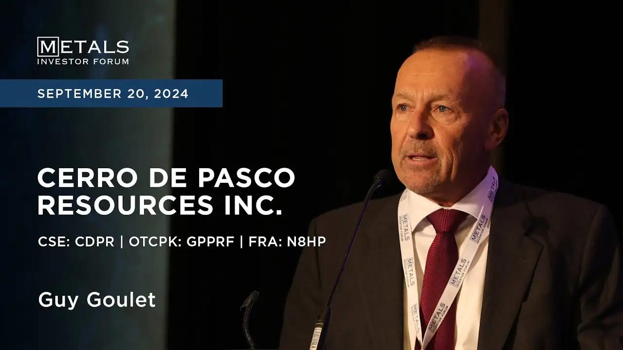 Guy Goulet von Cerro de Pasco Resources Inc. präsentiert auf dem Metals Investor Forum | 20.–21. September 2024