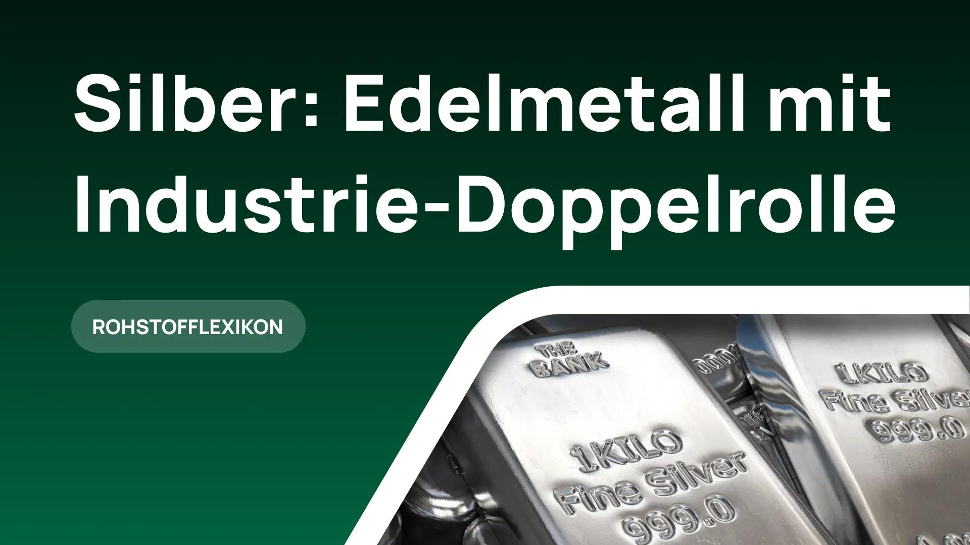 Silber: Edelmetall mit Industrie-Doppelrolle – Eigenschaften, Verwendung & Investment-Guide