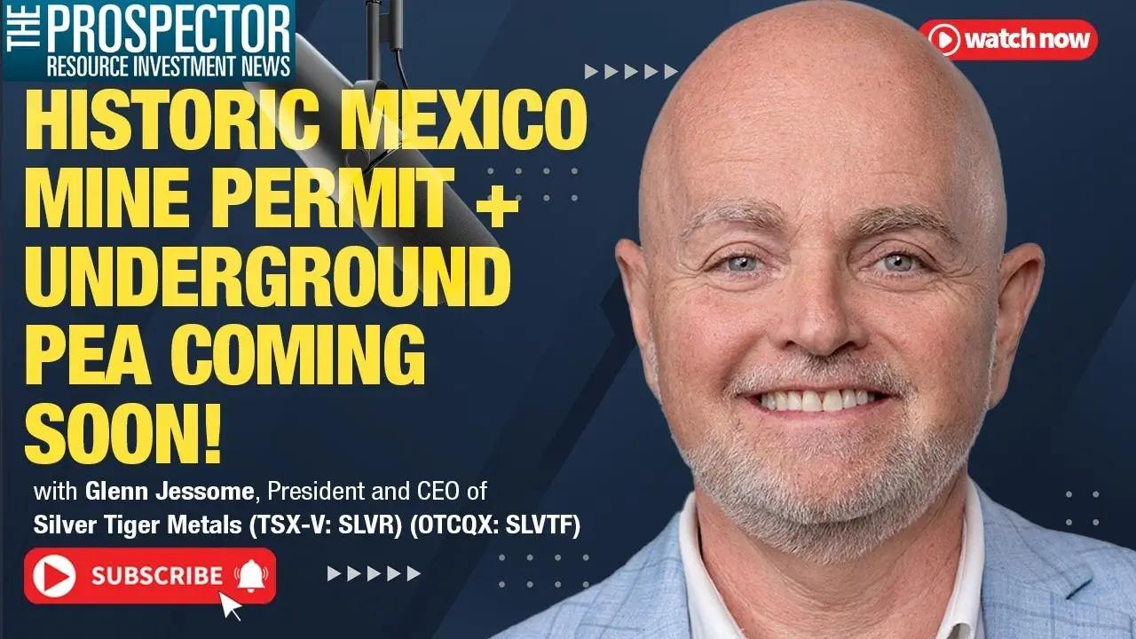 Glenn Jessome: Silver Tiger Metals erhält historische Bergbaugenehmigung für Mine in Mexiko + Untertage-PEA in Kürze verfügbar