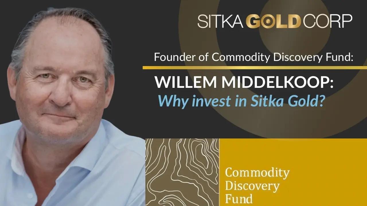 Willem Middelkoop – Commodity Discovery Fund: Warum in Sitka Gold investieren?
