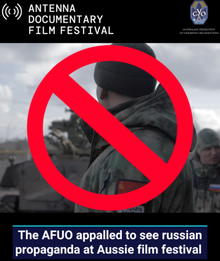 The Australian Federation of Ukrainian Organisations (AFUO) expresses its deep disappointment and distress at the Antenna Documentary Film Festival’s decision to continue screening Russians at War, despite urgent calls from the Ukrainian-Australian community and Ukraine’s Ambassador to Australia to withdraw the film.