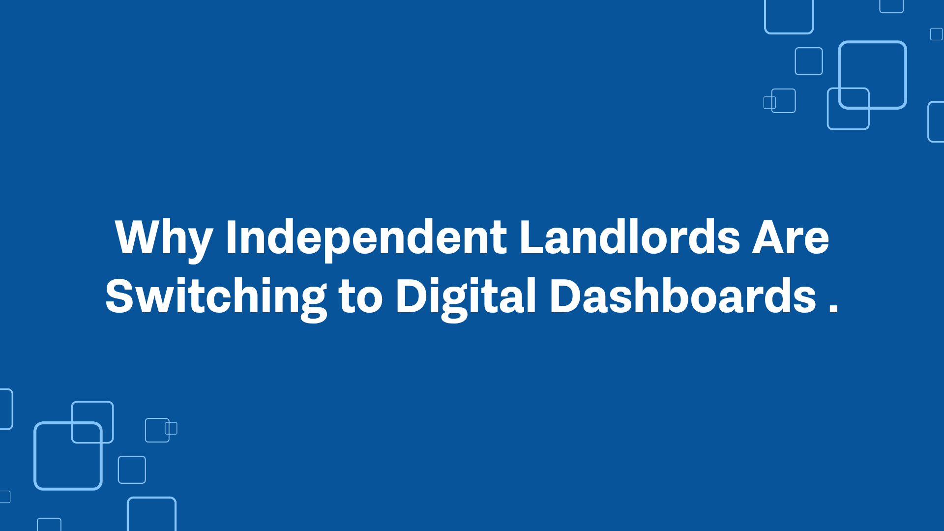 Why Independent Landlords Are Switching to Digital Dashboards 