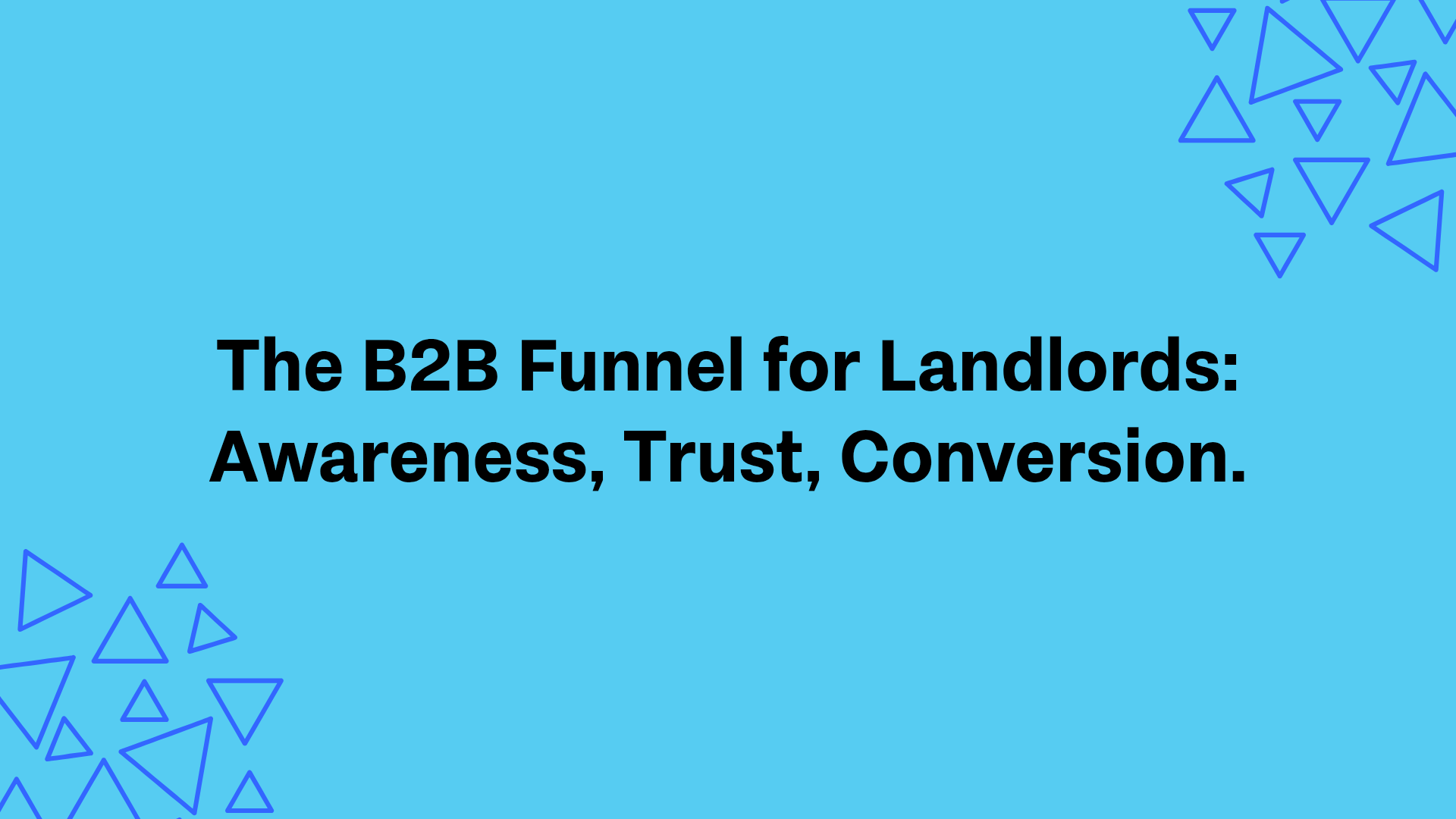 The B2B Funnel for Landlords: Awareness, Trust, Conversion