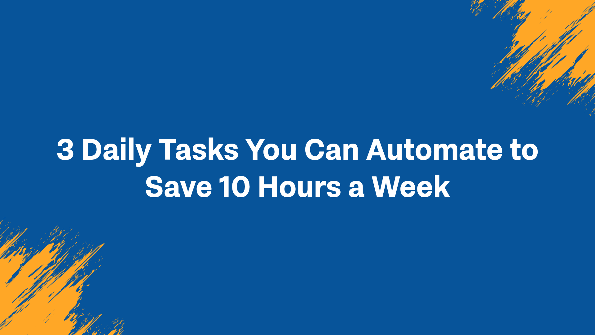 3 Daily Tasks You Can Automate to Save 10 Hours a Week for Landlords