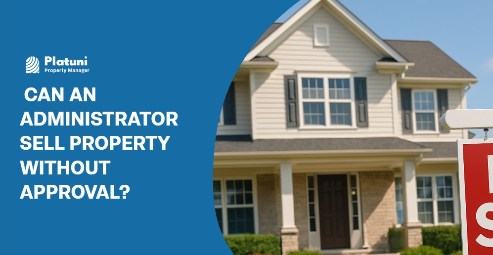 Can an Administrator Sell Property Without Approval