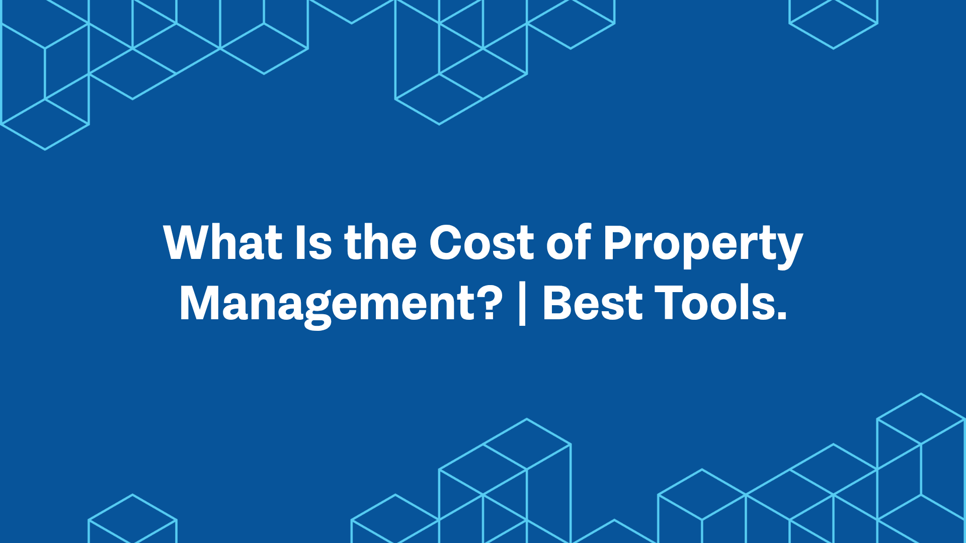 What Is the Cost of Property Management? | Best Tools