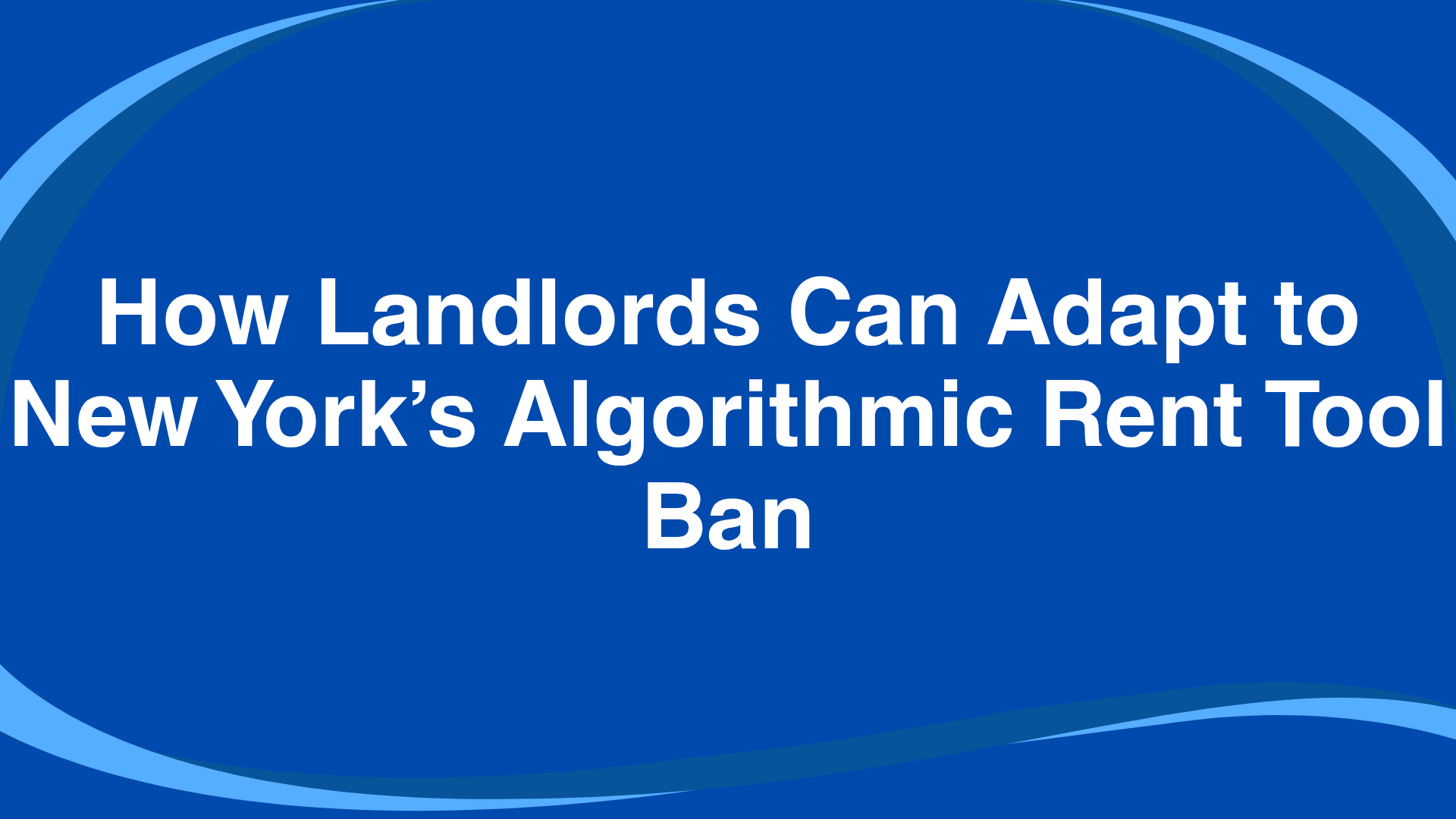 How Landlords Can Adapt to New York’s Algorithmic Rent Tool Ban