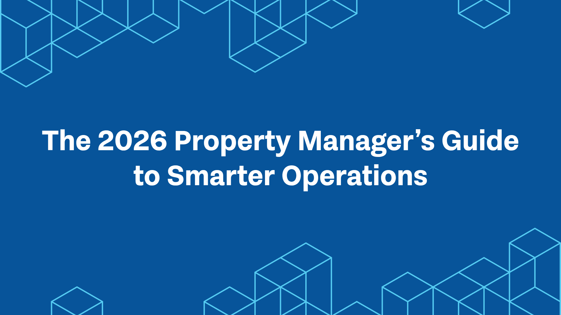The 2026 Property Manager’s Guide to Smarter Operations