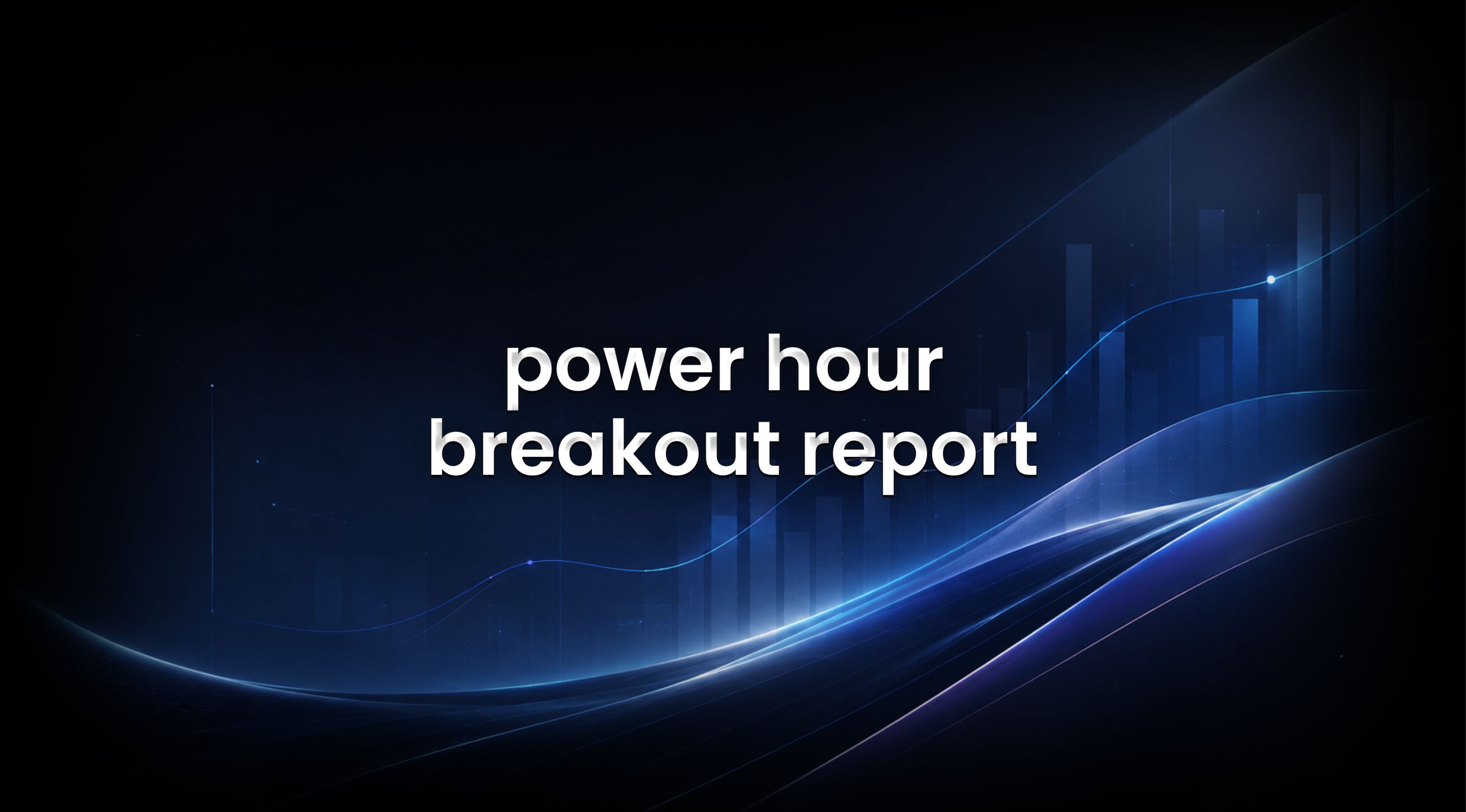 power hour breakout report feature image on edgeful