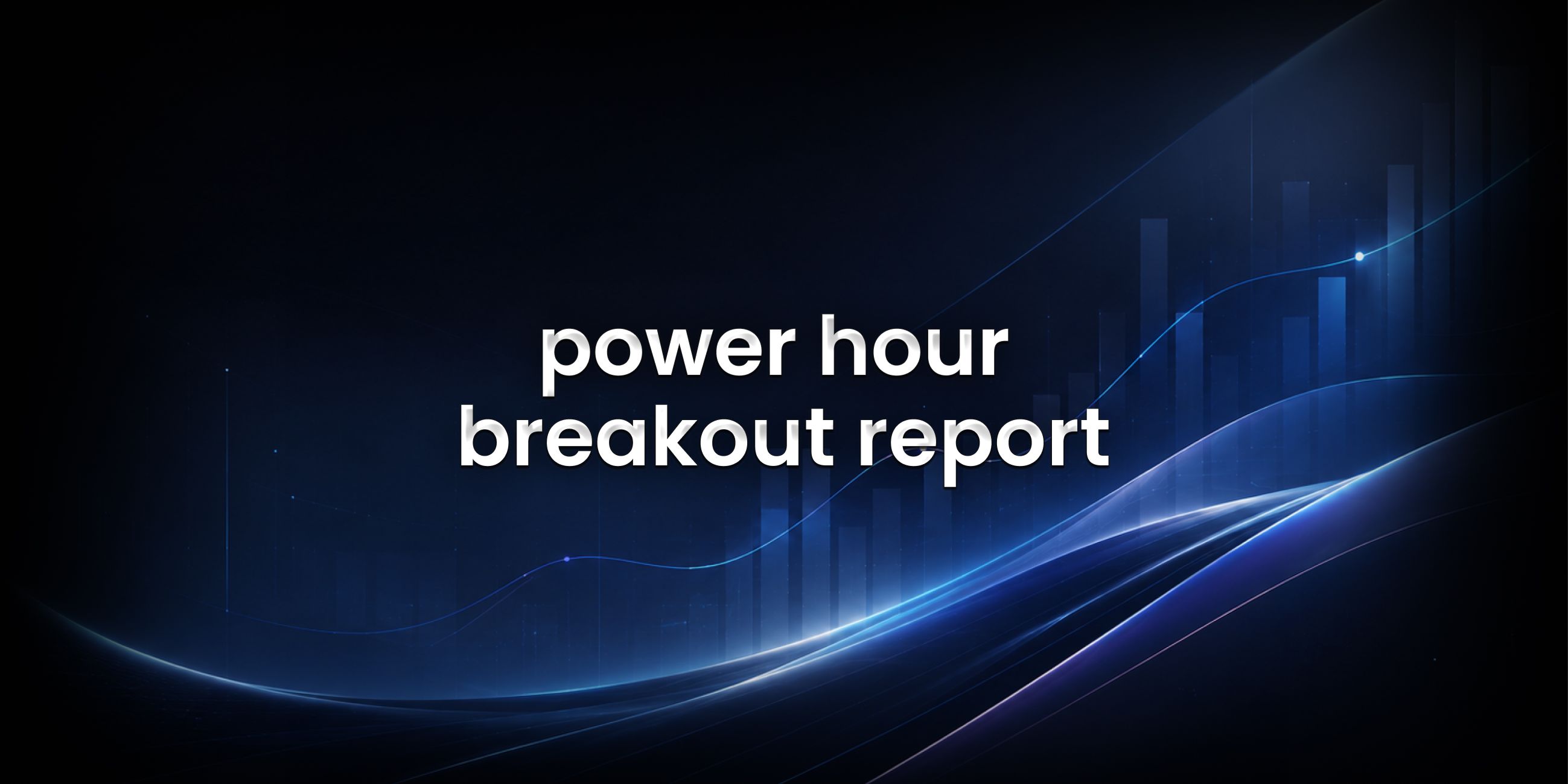 power hour breakout report feature image on edgeful