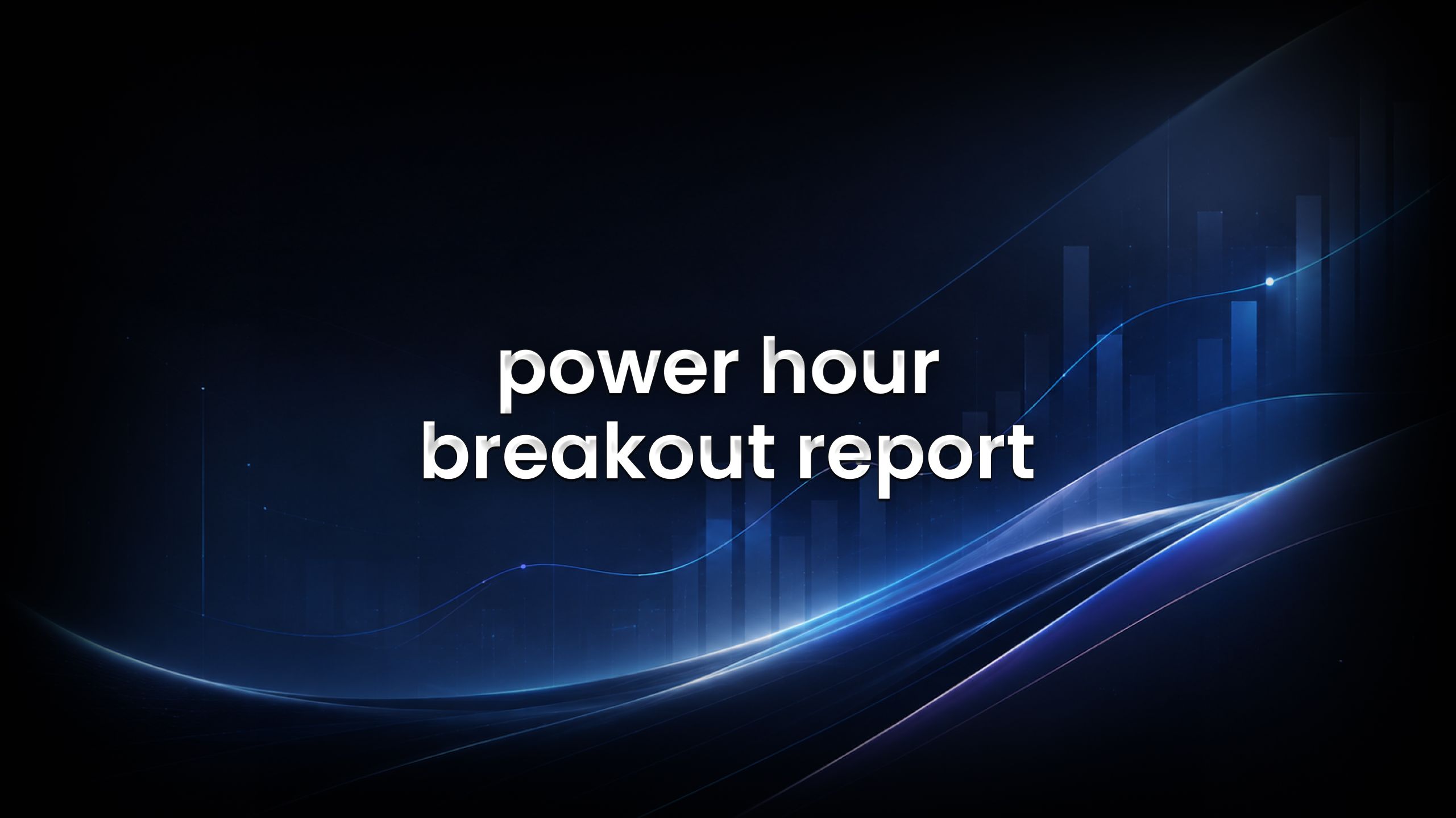 power hour breakout report feature image on edgeful