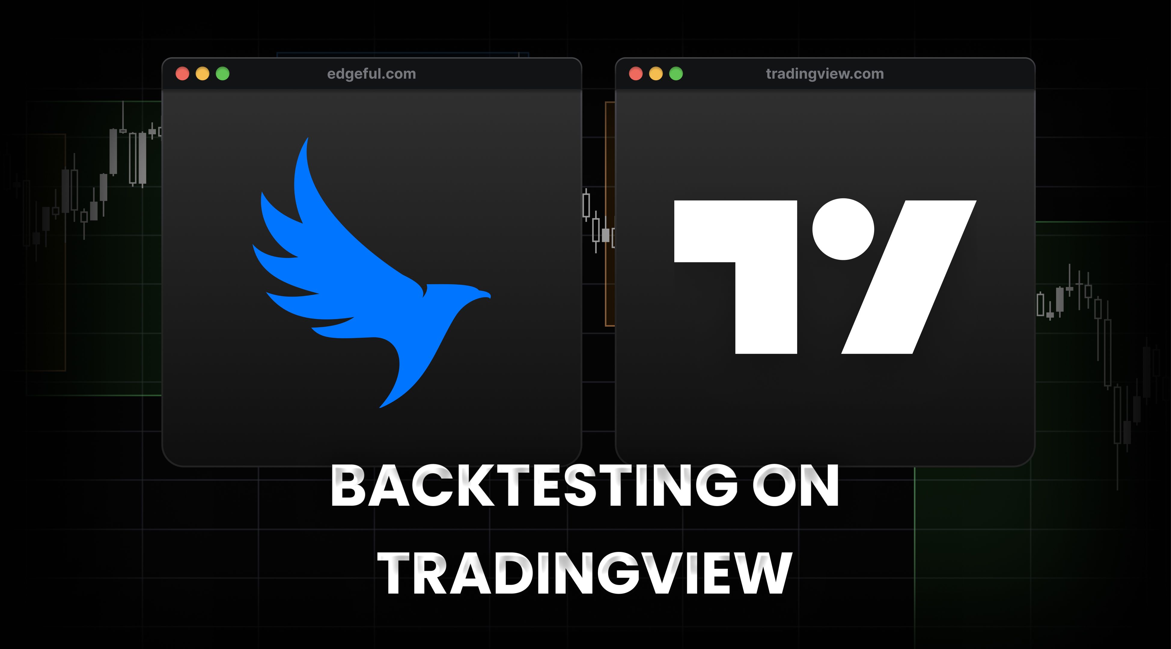 backtesting on TradingView - standalone and with edgeful's indicators or trading algos. 