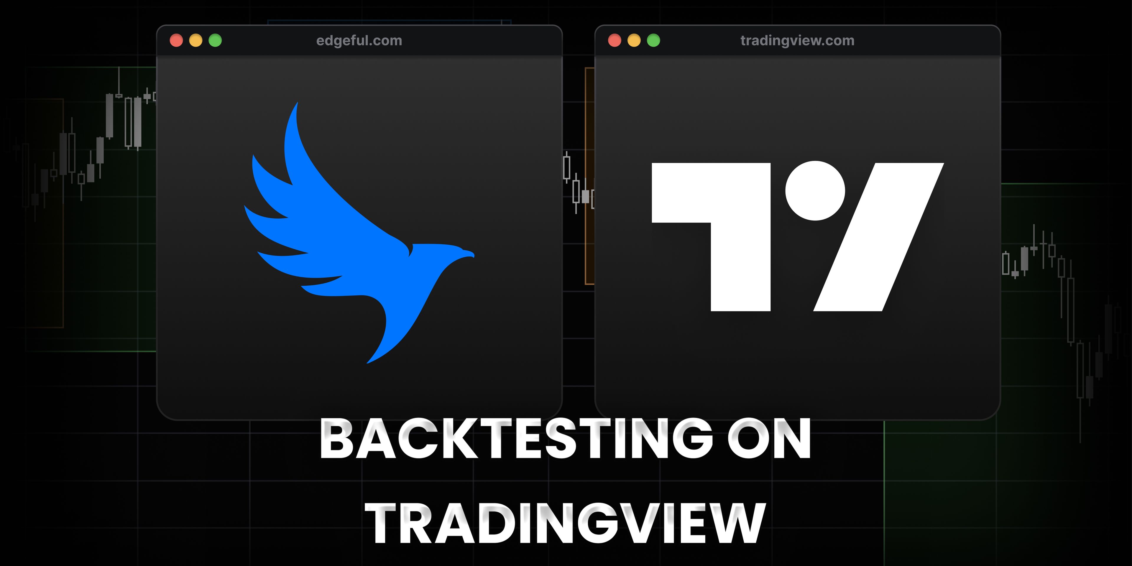 backtesting on TradingView - standalone and with edgeful's indicators or trading algos.