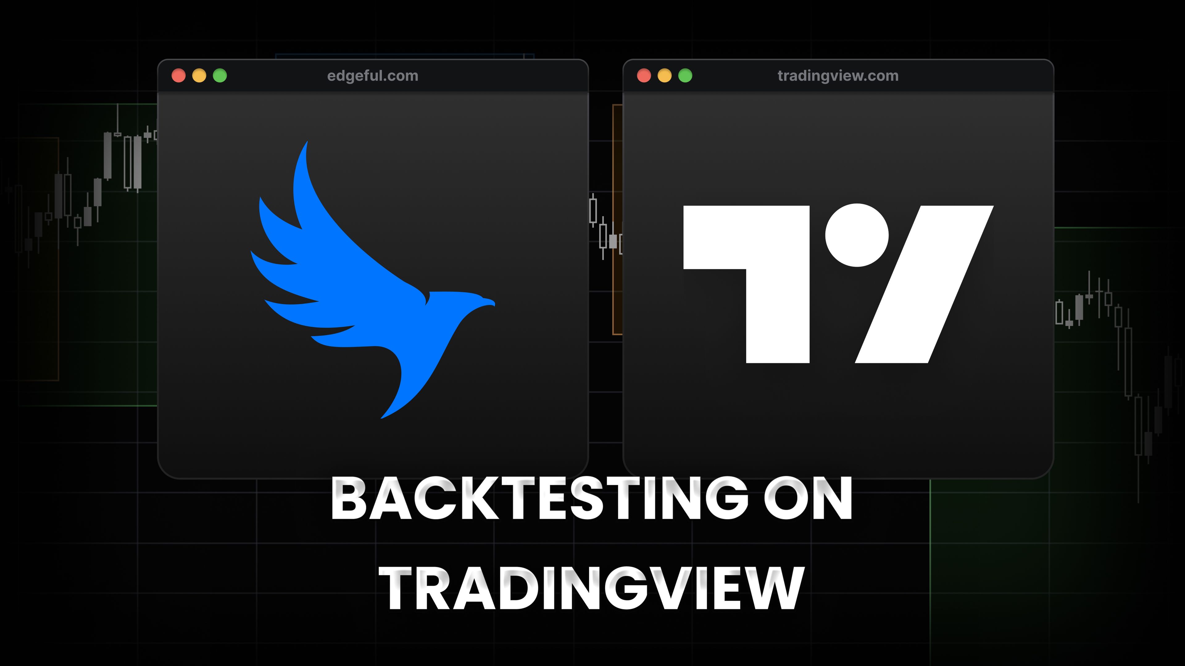 backtesting on TradingView - standalone and with edgeful's indicators or trading algos. 