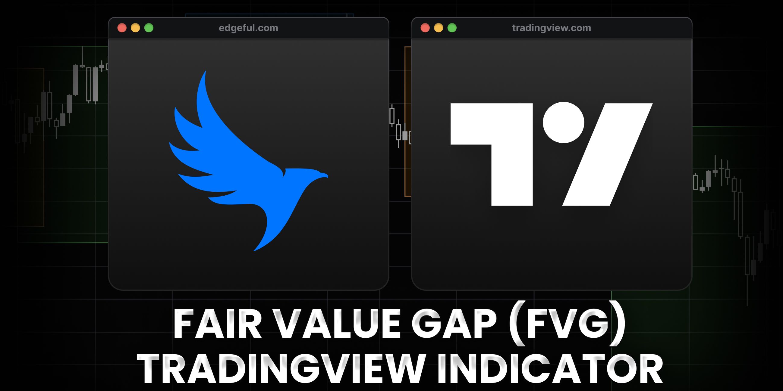 feature image that has text fair value gap FVG indicator with edgeful and tradingview logos