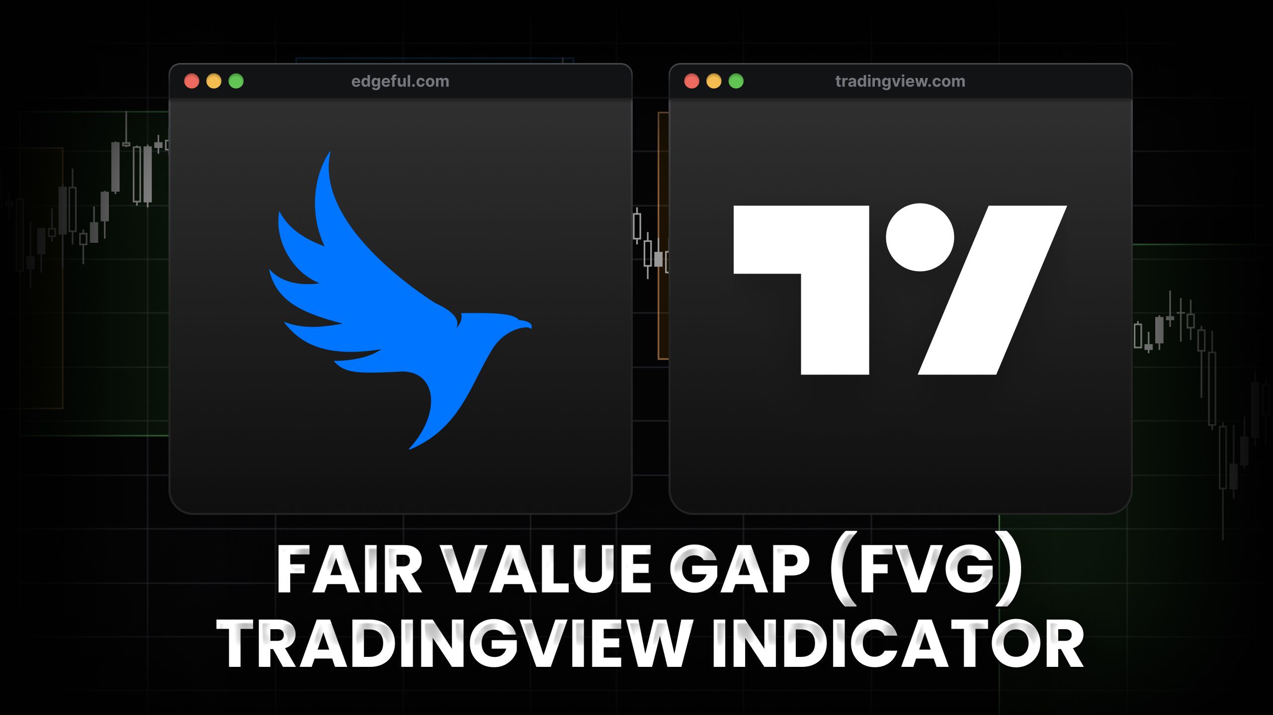 feature image that has text fair value gap FVG indicator with edgeful and tradingview logos