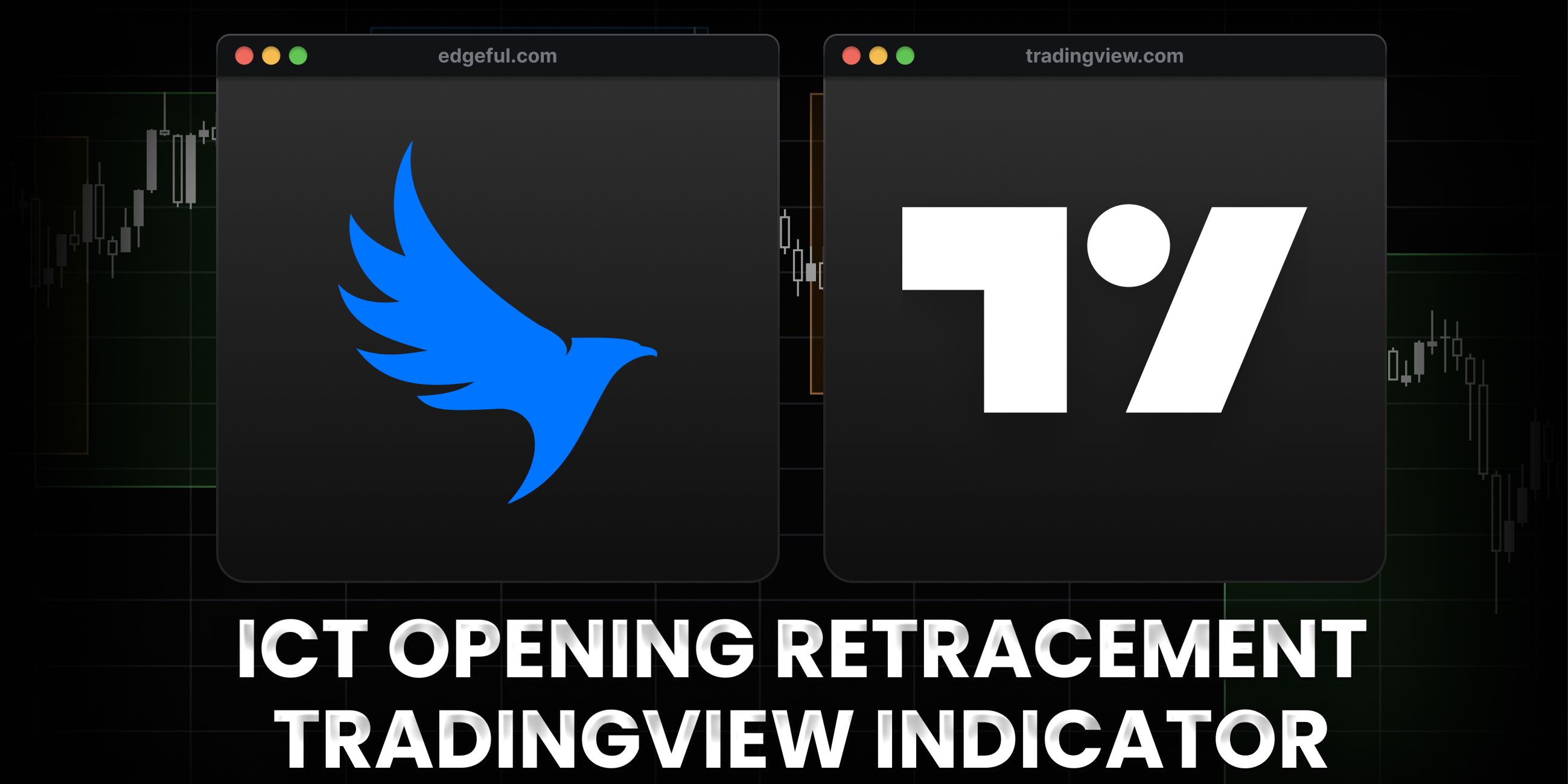 feature image with text ICT opening retracement indicator on with edgeful and tradingview logos