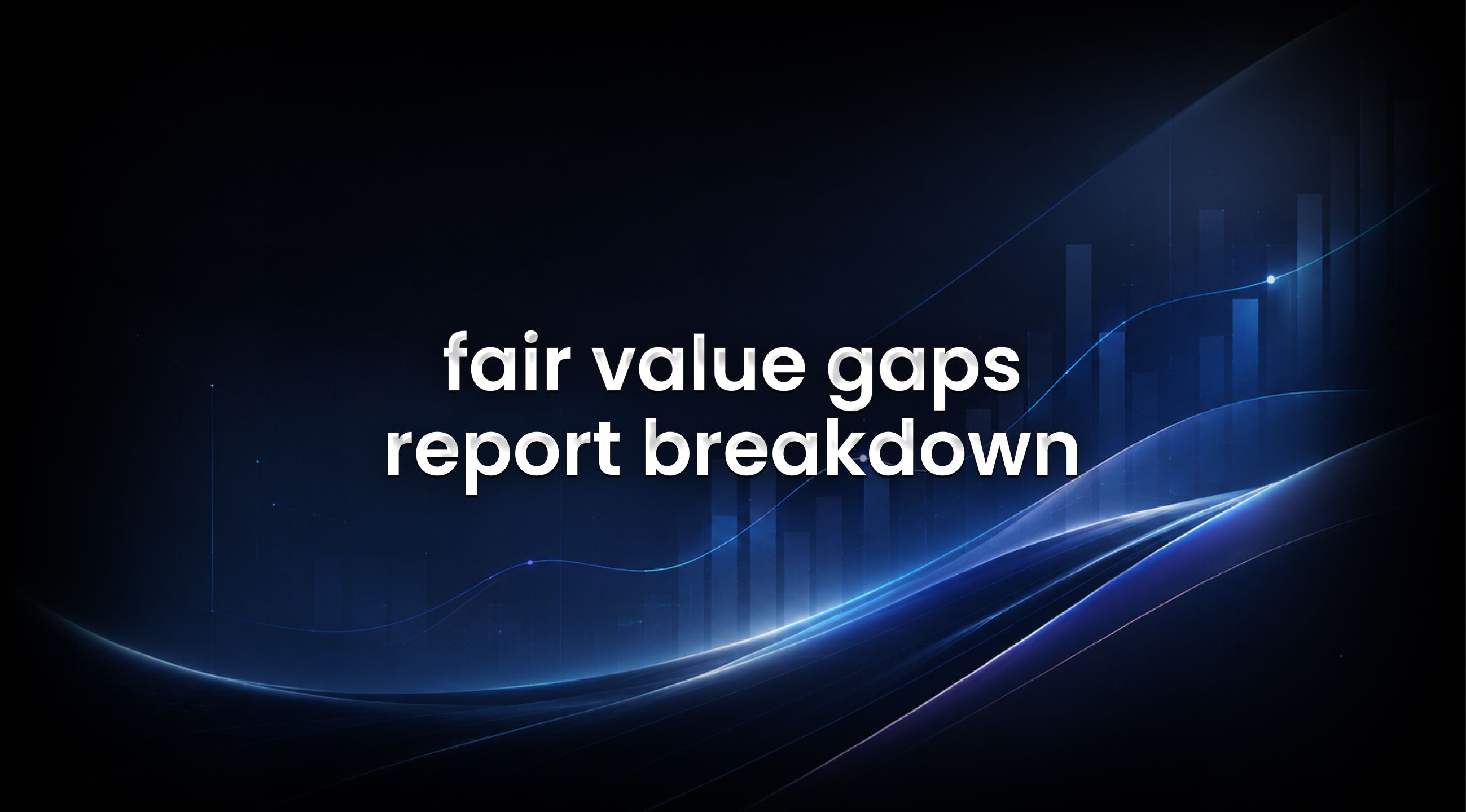 fair value gaps report breakdown feature image.
