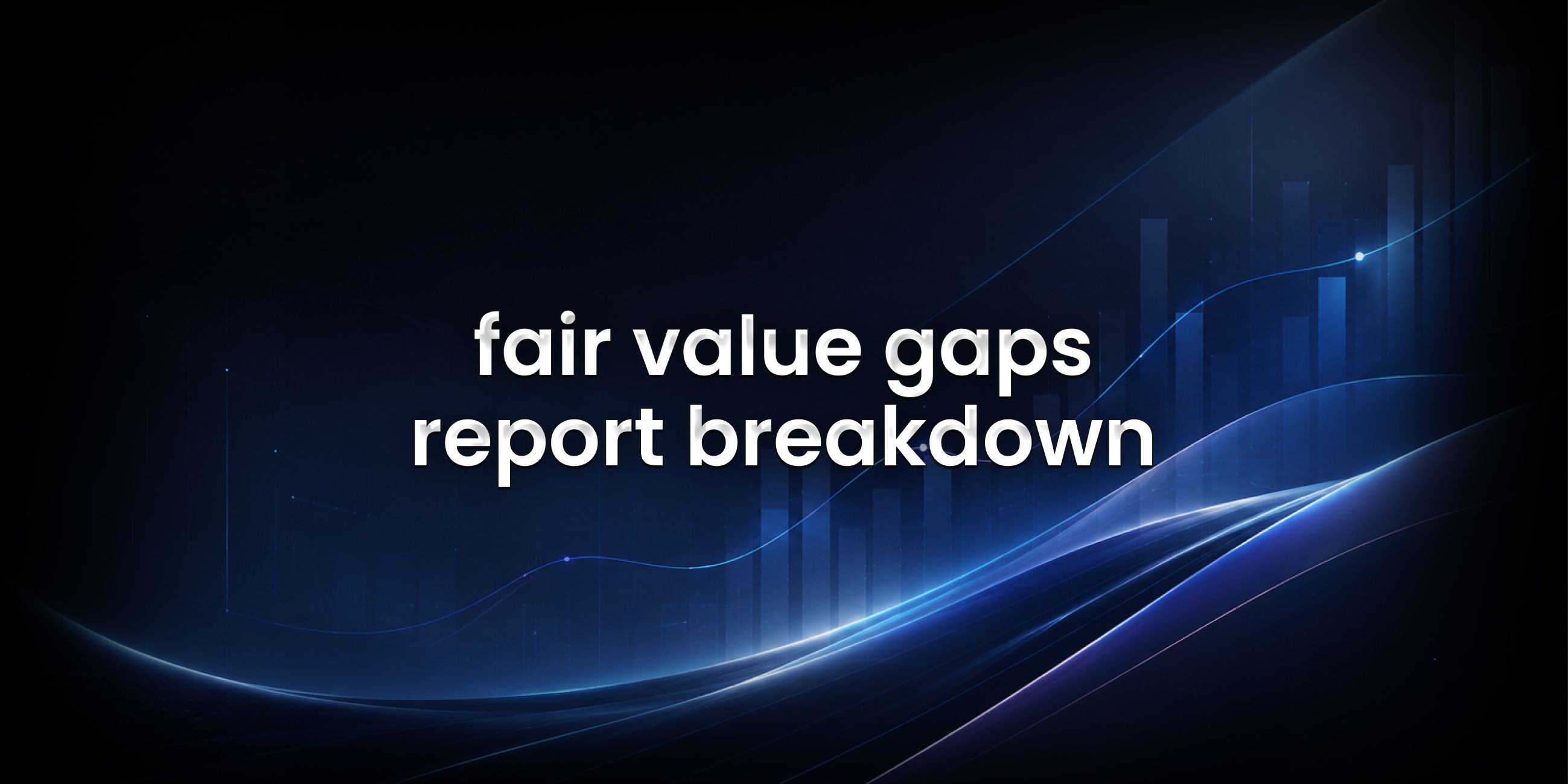 fair value gaps report breakdown feature image.