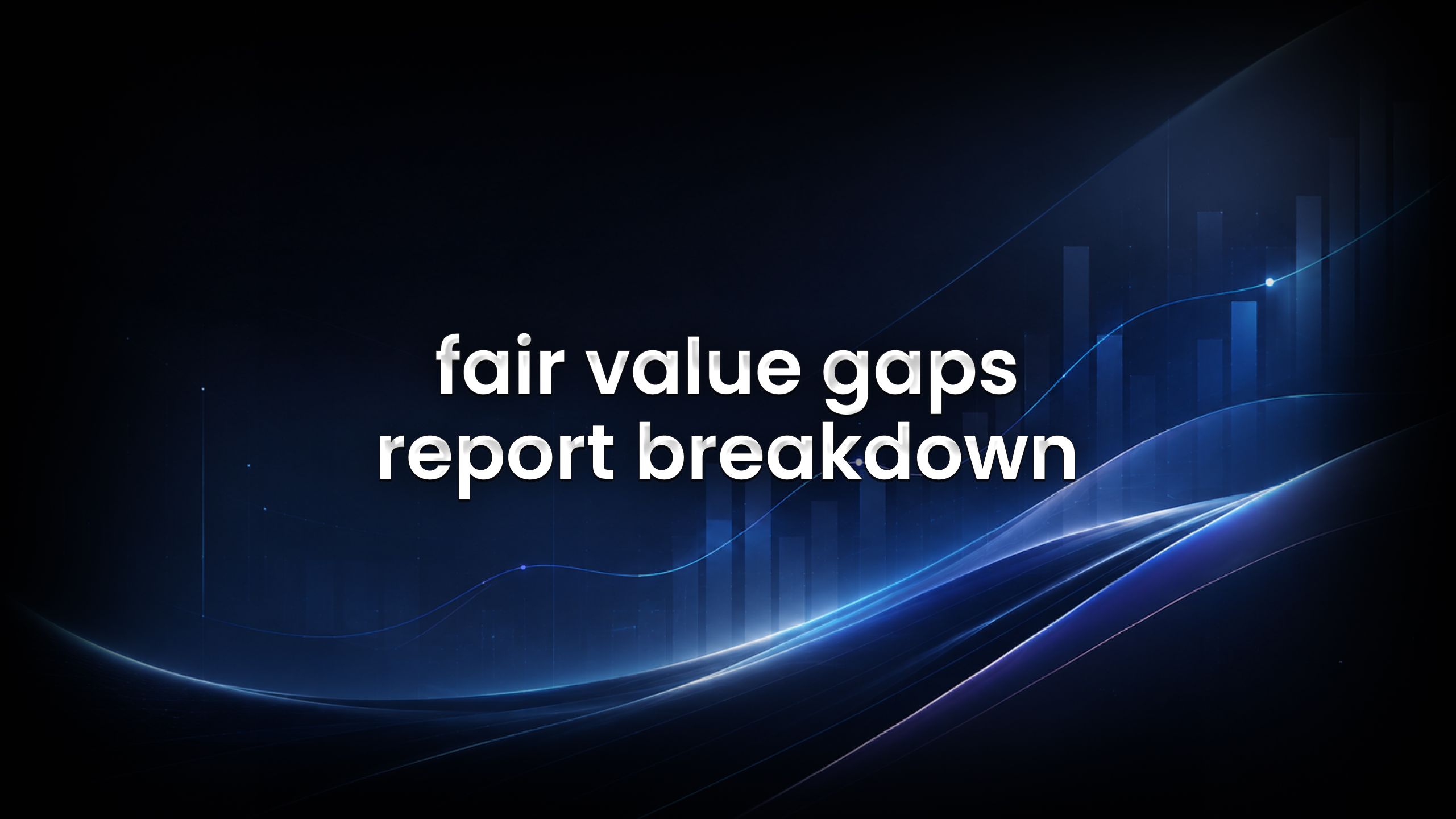 fair value gaps report breakdown feature image.