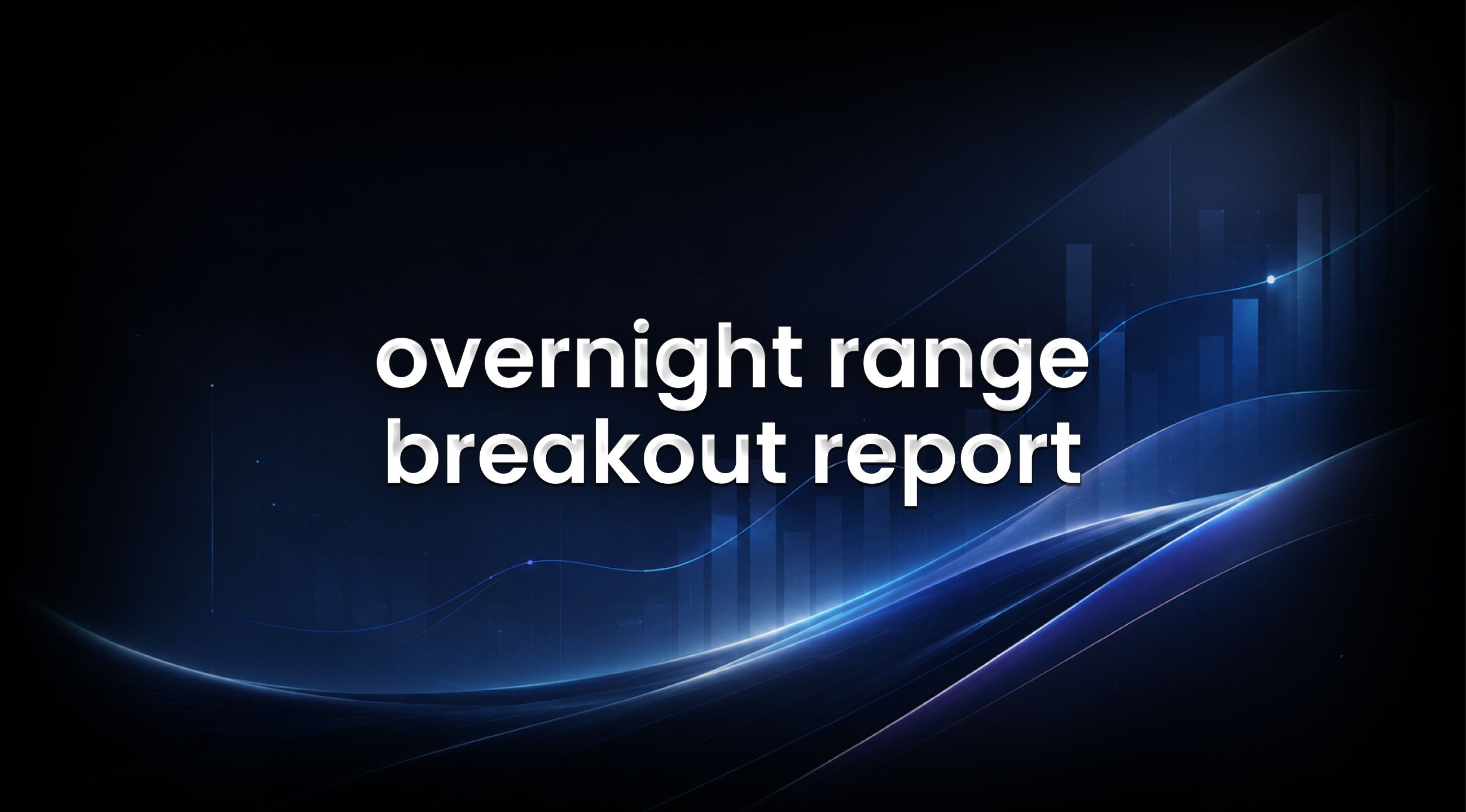 overnight range breakout report on edgeful feature image