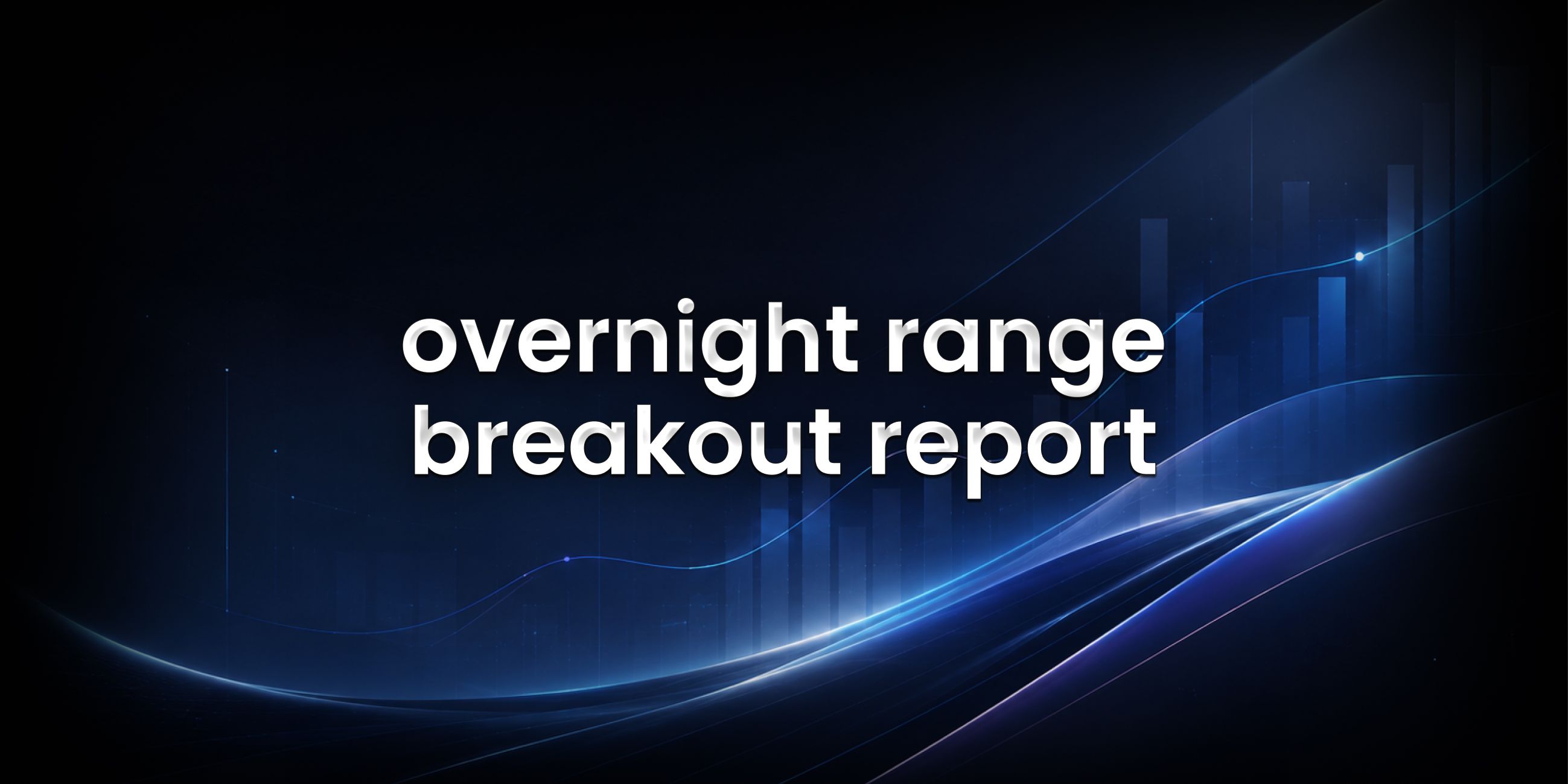 overnight range breakout report on edgeful feature image