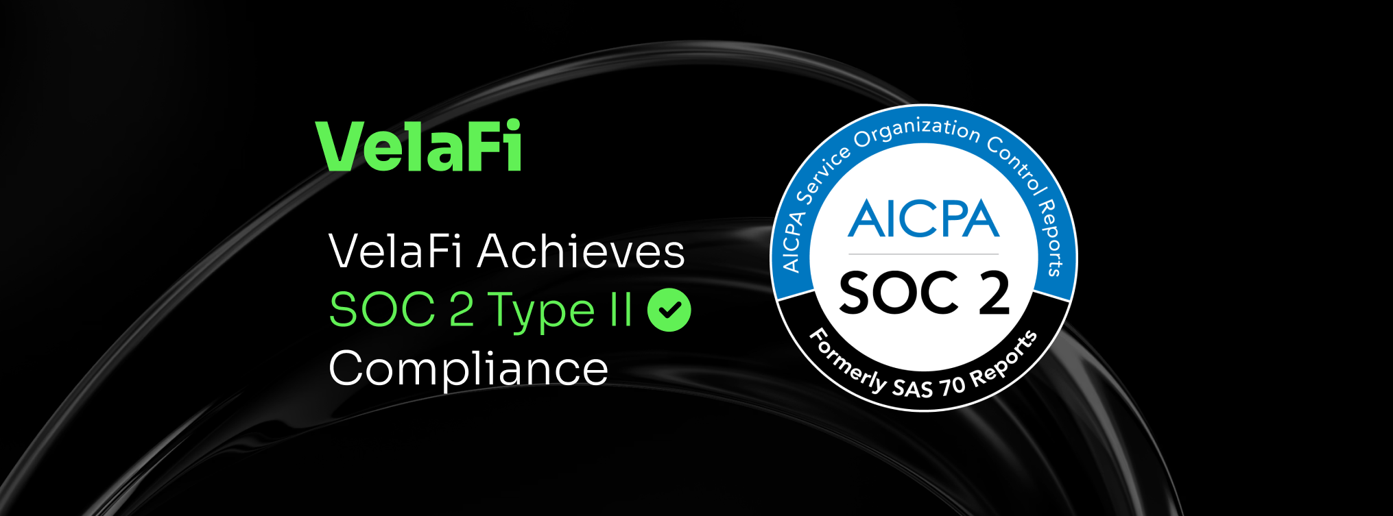 VelaFi Achieves SOC 2 Type II Compliance, Reinforcing Commitment to Security and Trust for Global Financial Infrastructure