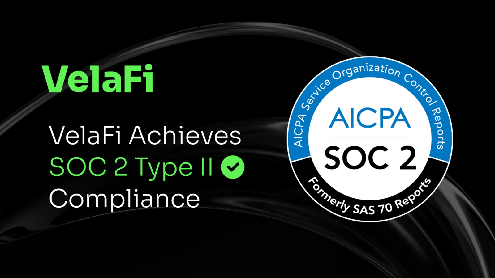 VelaFi Achieves SOC 2 Type II Compliance, Reinforcing Commitment to Security and Trust for Global Financial Infrastructure