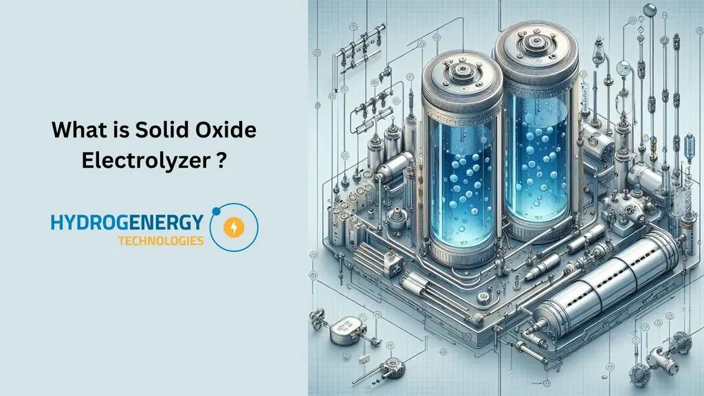 What is a Solid Oxide Electrolyzer? Solid Oxide Electrolyzer