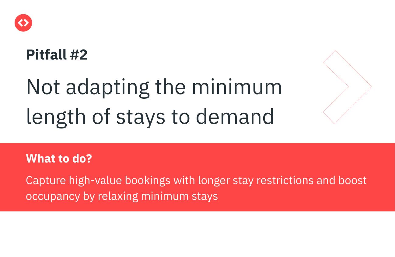 Pricing pitfall #2: not adapting minimum length of stays