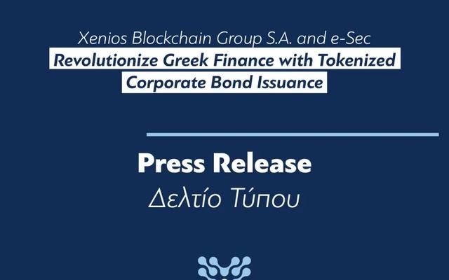 Xenios Blockchain Group S.A. and e-Sec Revolutionize Greek Finance with Tokenized Corporate Bond Issuance