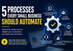 5 processes every small business should automate (and how to get started)